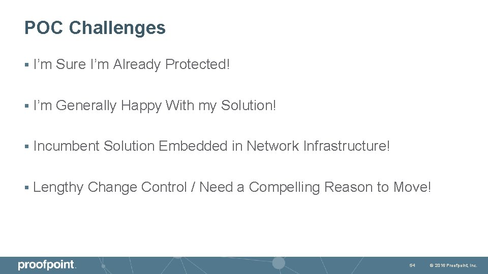 POC Challenges § I’m Sure I’m Already Protected! § I’m Generally Happy With my