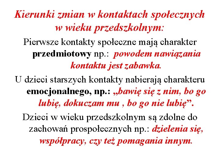 Kierunki zmian w kontaktach społecznych w wieku przedszkolnym: Pierwsze kontakty społeczne mają charakter przedmiotowy