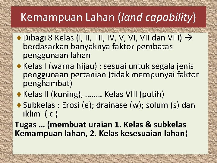 Kemampuan Lahan (land capability) Dibagi 8 Kelas (I, III, IV, V, VII dan VIII)