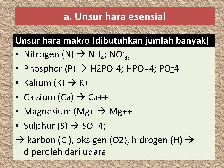 a. Unsur hara esensial Unsur hara makro (dibutuhkan jumlah banyak) • Nitrogen (N) NH