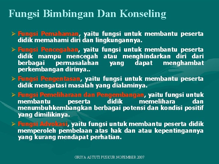 Fungsi Bimbingan Dan Konseling Ø Fungsi Pemahaman, yaitu fungsi untuk membantu peserta didik memahami