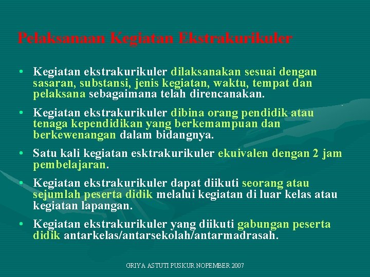 Pelaksanaan Kegiatan Ekstrakurikuler • Kegiatan ekstrakurikuler dilaksanakan sesuai dengan sasaran, substansi, jenis kegiatan, waktu,