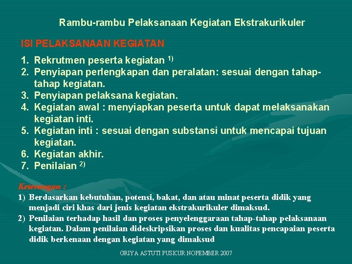 Rambu-rambu Pelaksanaan Kegiatan Ekstrakurikuler ISI PELAKSANAAN KEGIATAN 1. Rekrutmen peserta kegiatan 1) 2. Penyiapan