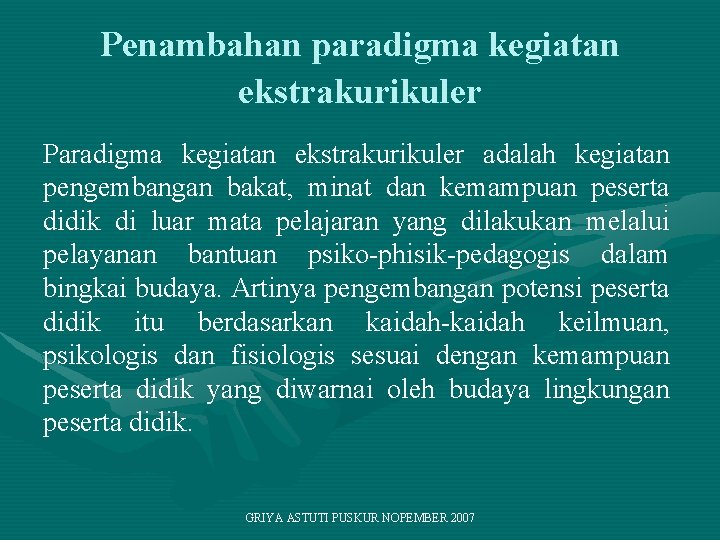 Penambahan paradigma kegiatan ekstrakurikuler Paradigma kegiatan ekstrakurikuler adalah kegiatan pengembangan bakat, minat dan kemampuan