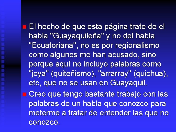 El hecho de que esta página trate de el habla "Guayaquileña" y no del