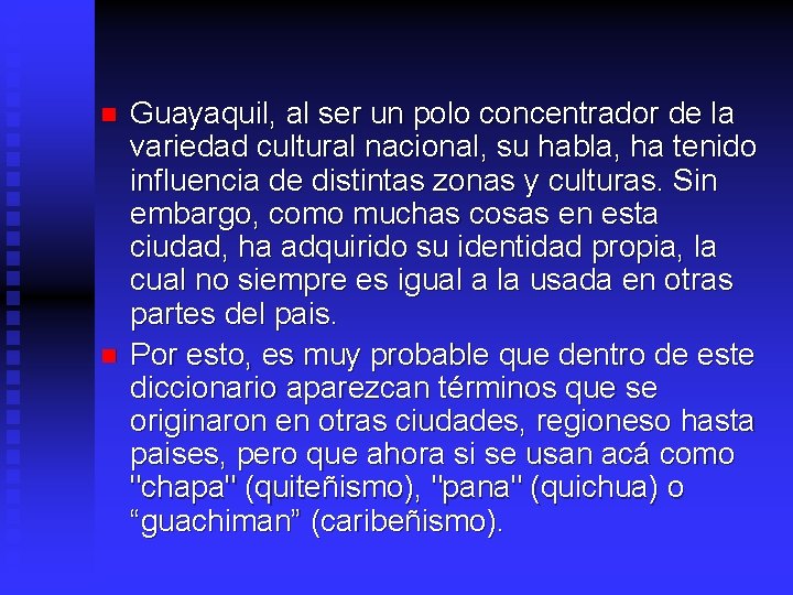 n n Guayaquil, al ser un polo concentrador de la variedad cultural nacional, su