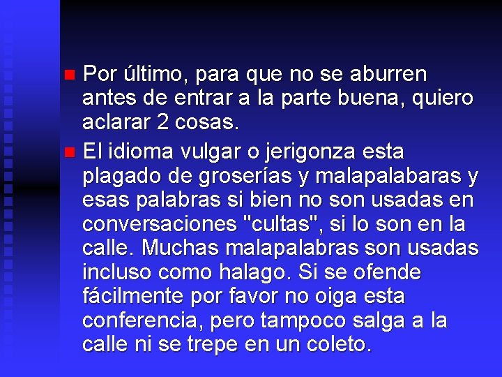 Por último, para que no se aburren antes de entrar a la parte buena,