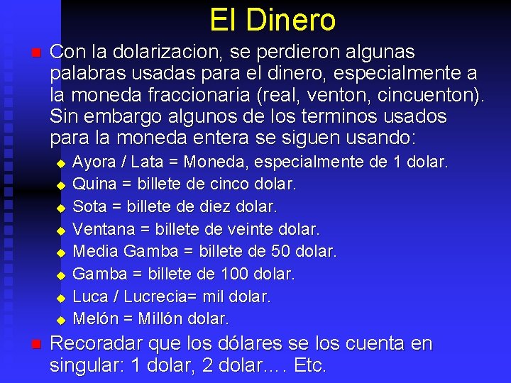 El Dinero n Con la dolarizacion, se perdieron algunas palabras usadas para el dinero,