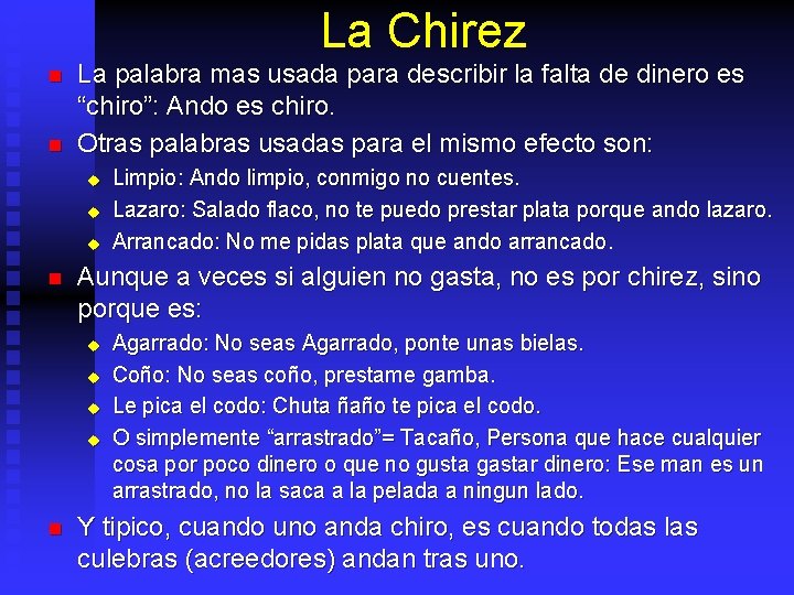 La Chirez n n La palabra mas usada para describir la falta de dinero