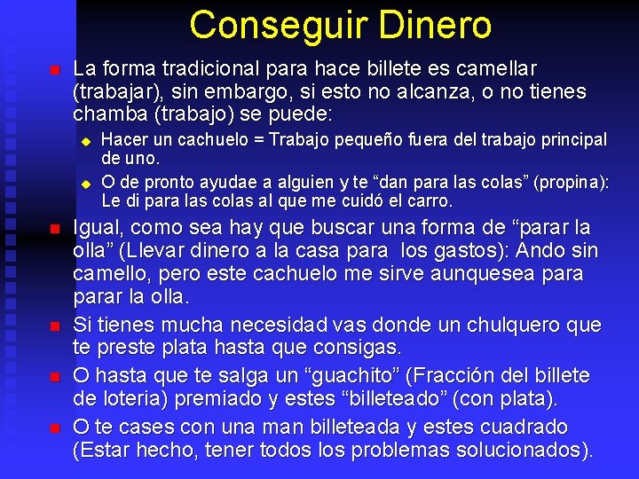 Conseguir Dinero n La forma tradicional para hace billete es camellar (trabajar), sin embargo,