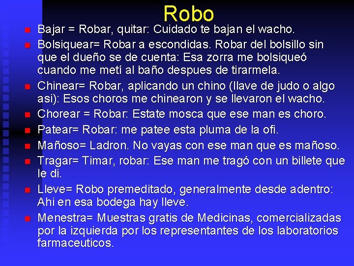 n n n n n Robo Bajar = Robar, quitar: Cuidado te bajan el