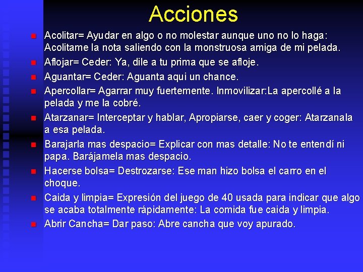 Acciones n n n n n Acolitar= Ayudar en algo o no molestar aunque