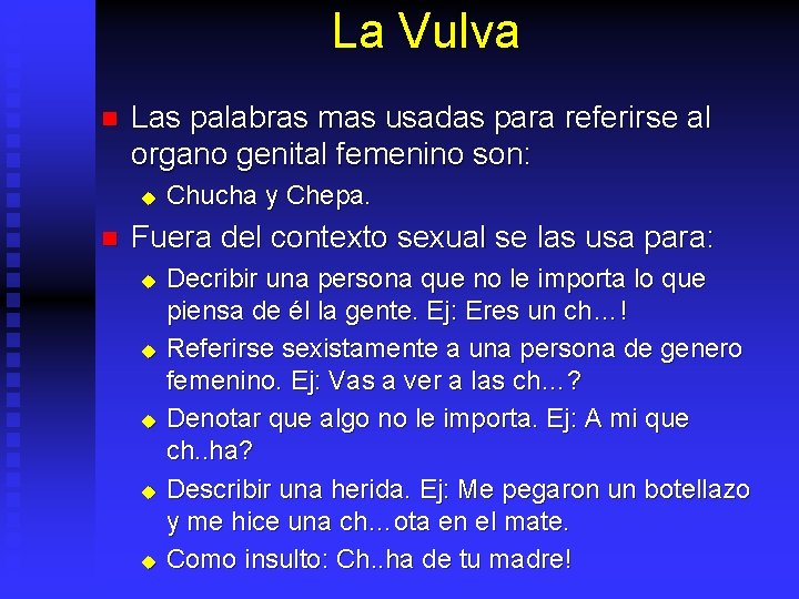 La Vulva n Las palabras mas usadas para referirse al organo genital femenino son: