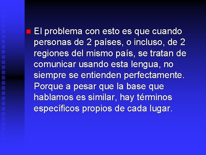 n El problema con esto es que cuando personas de 2 países, o incluso,