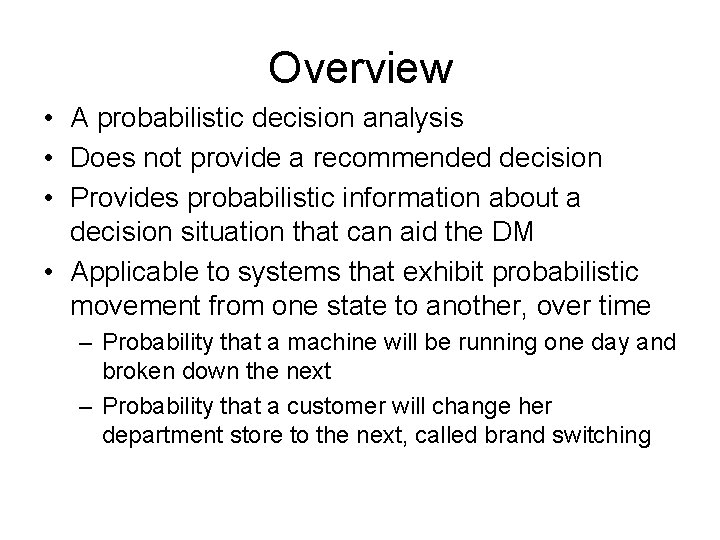 Overview • A probabilistic decision analysis • Does not provide a recommended decision •