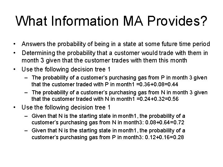 What Information MA Provides? • Answers the probability of being in a state at