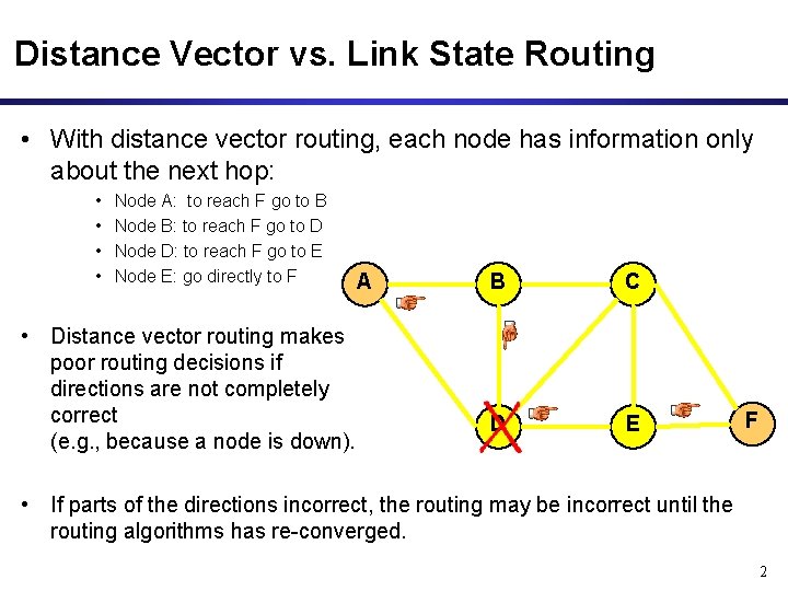 Distance Vector vs. Link State Routing • With distance vector routing, each node has