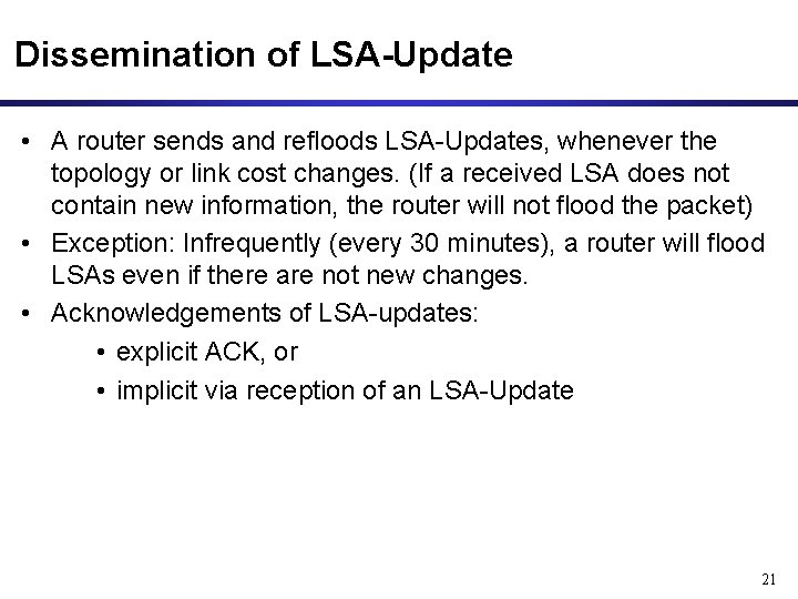 Dissemination of LSA-Update • A router sends and refloods LSA-Updates, whenever the topology or