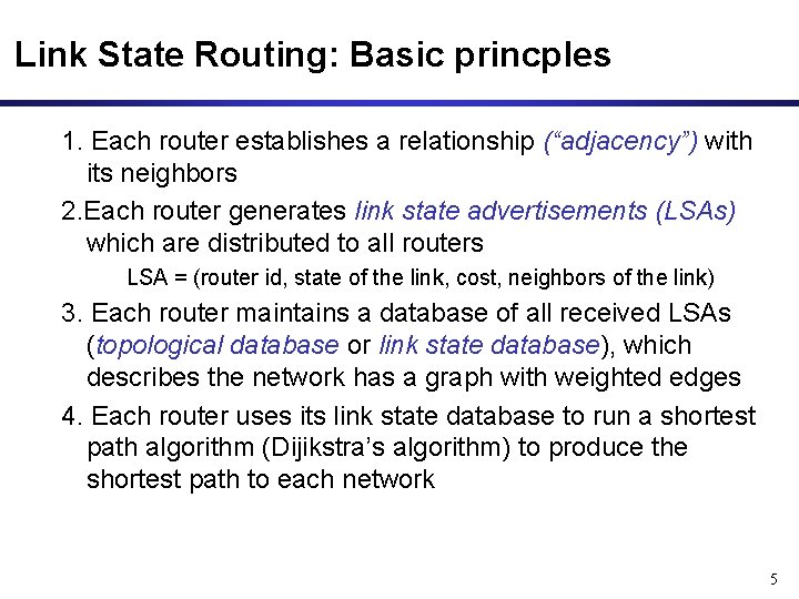 Link State Routing: Basic princples 1. Each router establishes a relationship (“adjacency”) with its