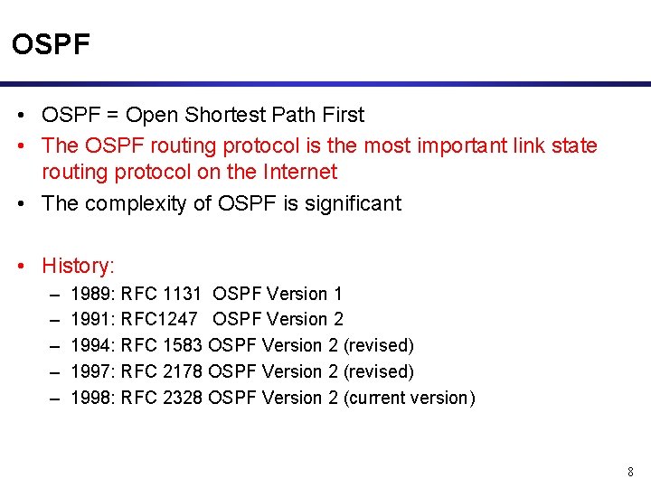 OSPF • OSPF = Open Shortest Path First • The OSPF routing protocol is