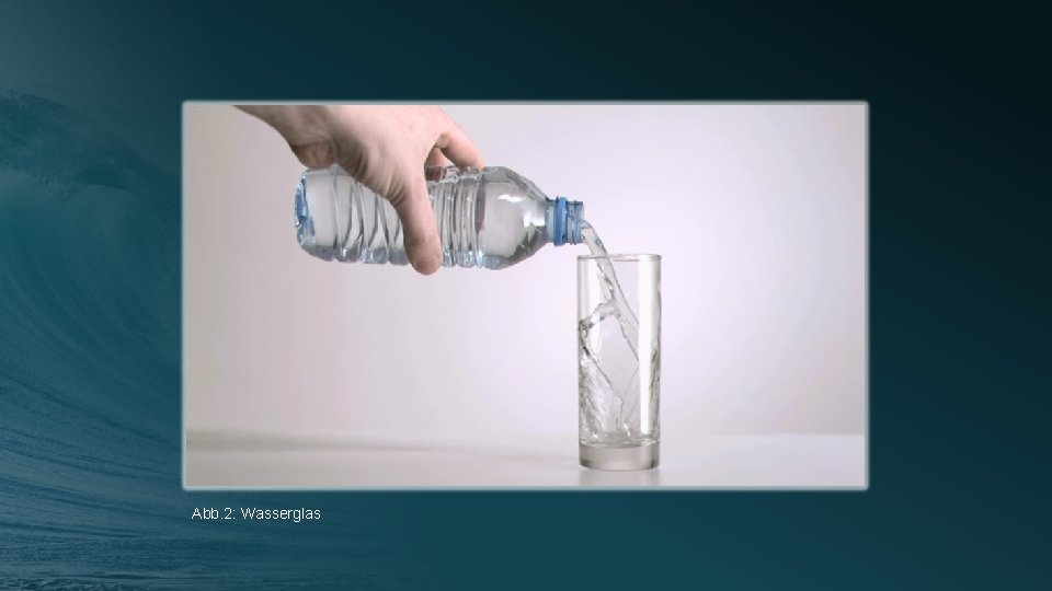Abb. 2: Wasserglas 