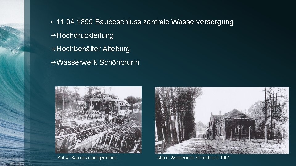  • 11. 04. 1899 Baubeschluss zentrale Wasserversorgung Hochdruckleitung Hochbehälter Wasserwerk Alteburg Schönbrunn Abb.