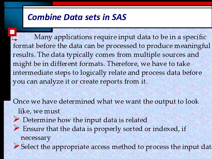 Combine Data sets in SAS Many applications require input data to be in a Combine Data sets in SAS Many applications require input data to be in a