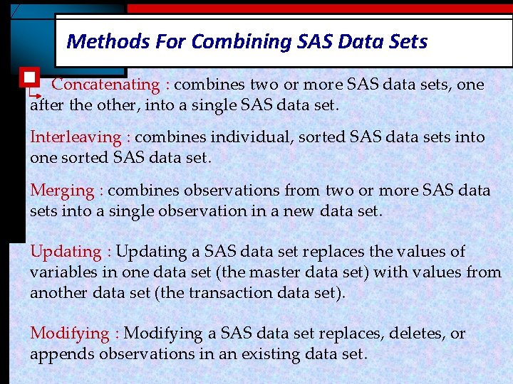 Methods For Combining SAS Data Sets Concatenating : combines two or more SAS data