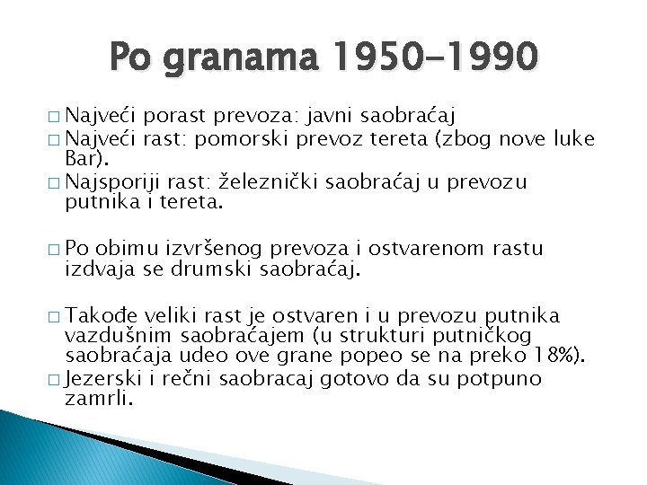 Po granama 1950 -1990 � Najveći porast prevoza: javni saobraćaj � Najveći rast: pomorski