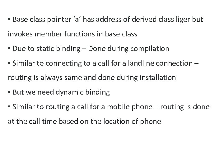  • Base class pointer ‘a’ has address of derived class liger but invokes