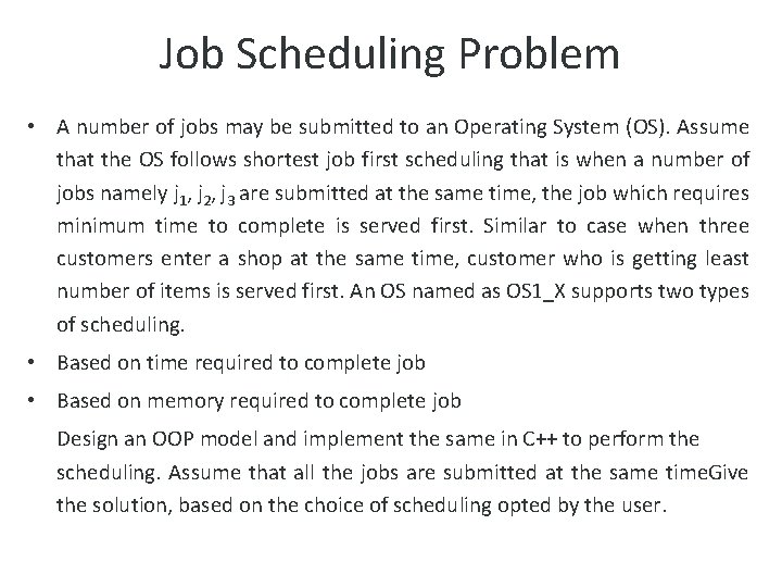 Job Scheduling Problem • A number of jobs may be submitted to an Operating