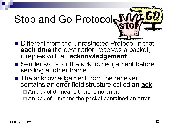 Stop and Go Protocol n n n Different from the Unrestricted Protocol in that Stop and Go Protocol n n n Different from the Unrestricted Protocol in that
