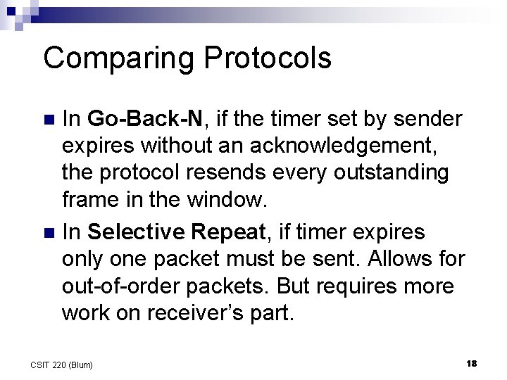 Comparing Protocols In Go-Back-N, if the timer set by sender expires without an acknowledgement, Comparing Protocols In Go-Back-N, if the timer set by sender expires without an acknowledgement,