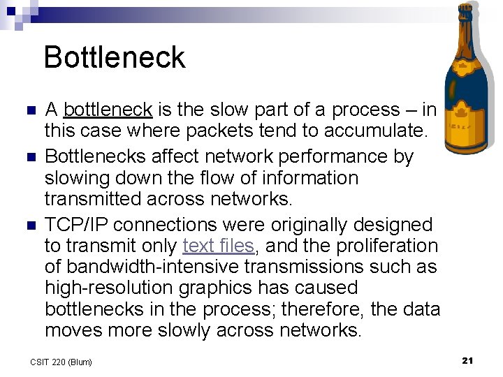 Bottleneck n n n A bottleneck is the slow part of a process –