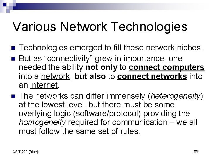 Various Network Technologies n n n Technologies emerged to fill these network niches. But Various Network Technologies n n n Technologies emerged to fill these network niches. But