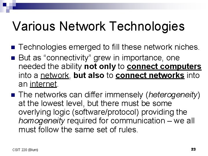 Various Network Technologies n n n Technologies emerged to fill these network niches. But