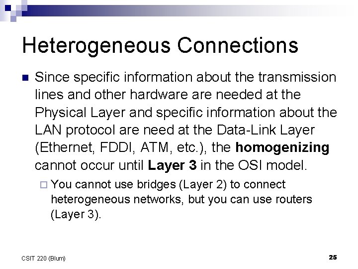 Heterogeneous Connections n Since specific information about the transmission lines and other hardware needed