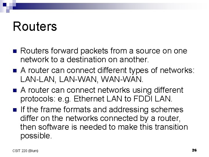 Routers n n Routers forward packets from a source on one network to a Routers n n Routers forward packets from a source on one network to a