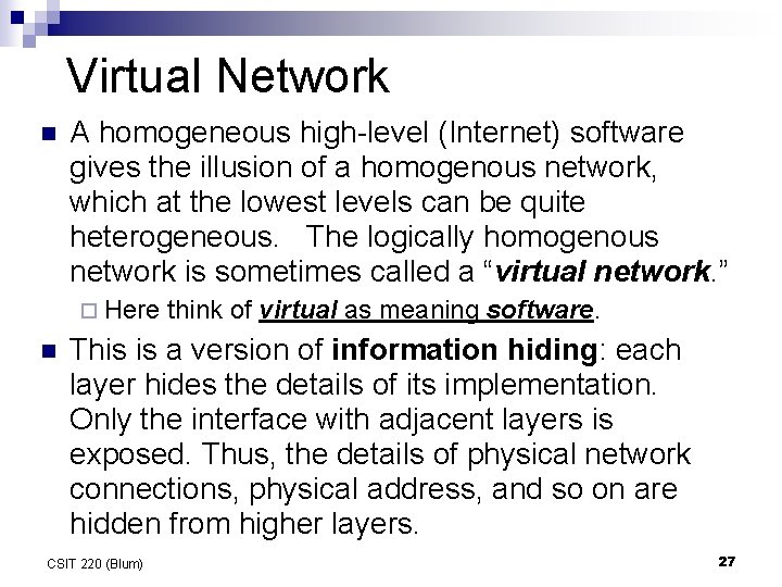 Virtual Network n A homogeneous high-level (Internet) software gives the illusion of a homogenous