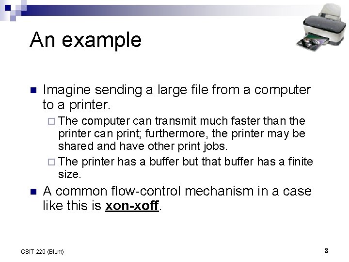 An example n Imagine sending a large file from a computer to a printer.