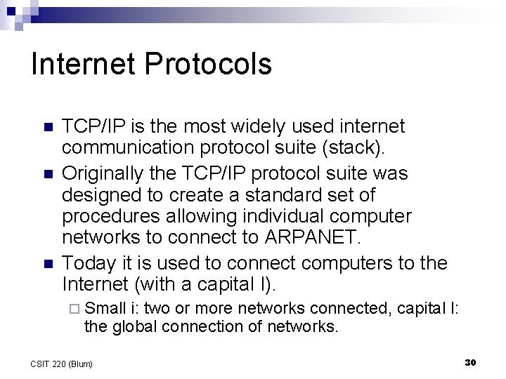 Internet Protocols n n n TCP/IP is the most widely used internet communication protocol