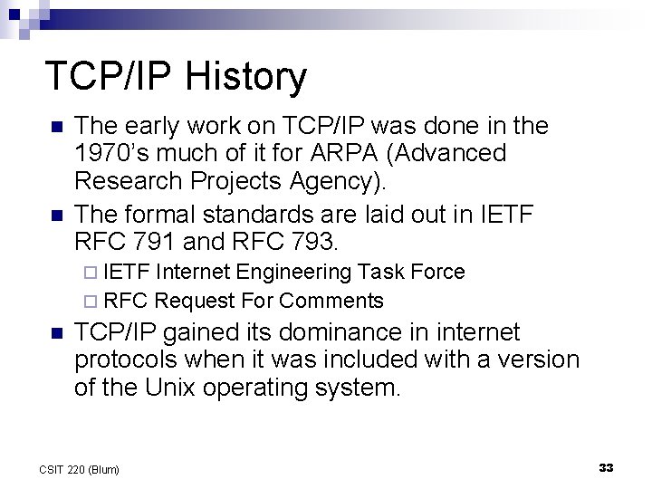 TCP/IP History n n The early work on TCP/IP was done in the 1970’s