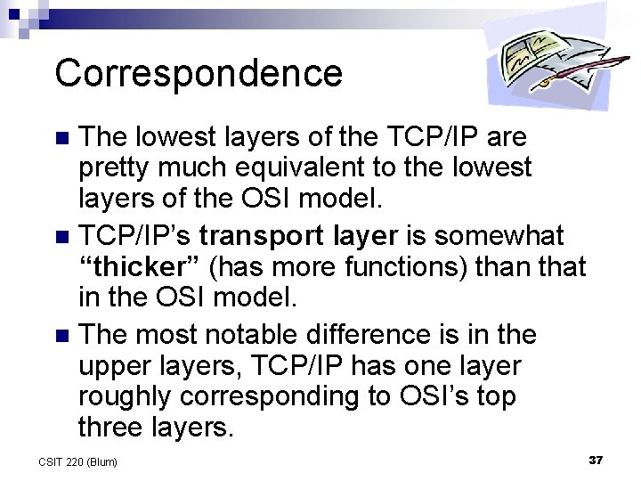 Correspondence The lowest layers of the TCP/IP are pretty much equivalent to the lowest