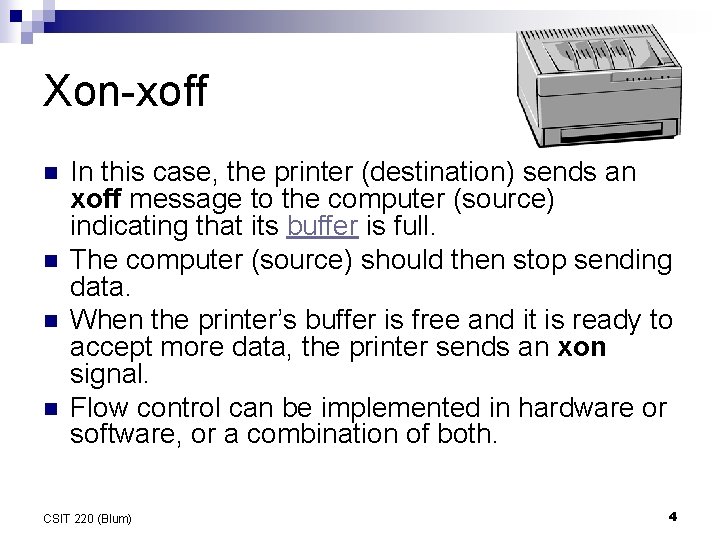 Xon-xoff n n In this case, the printer (destination) sends an xoff message to