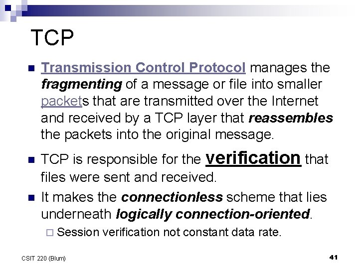 TCP n n n Transmission Control Protocol manages the fragmenting of a message or TCP n n n Transmission Control Protocol manages the fragmenting of a message or