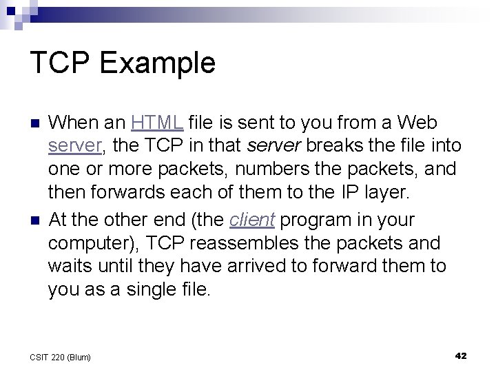 TCP Example n n When an HTML file is sent to you from a