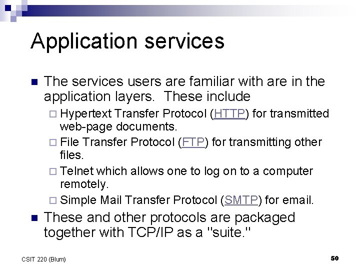 Application services n The services users are familiar with are in the application layers. Application services n The services users are familiar with are in the application layers.