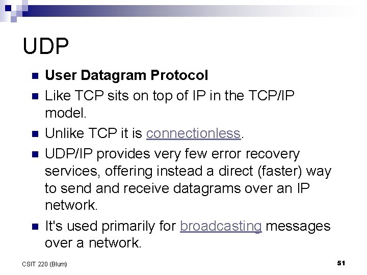 UDP n n n User Datagram Protocol Like TCP sits on top of IP