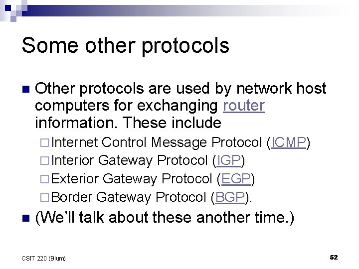 Some other protocols n Other protocols are used by network host computers for exchanging