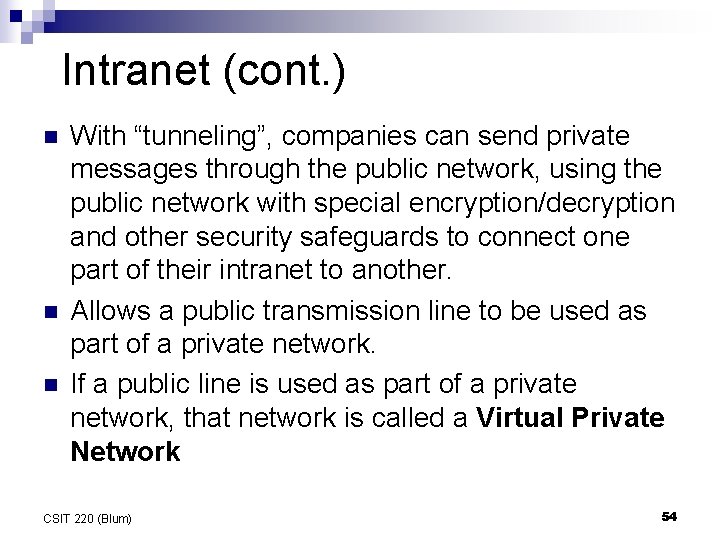 Intranet (cont. ) n n n With “tunneling”, companies can send private messages through